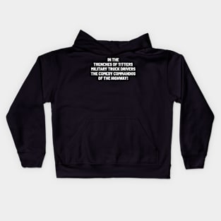 Military Truck Drivers The Comedy Commandos of the Highway! Kids Hoodie